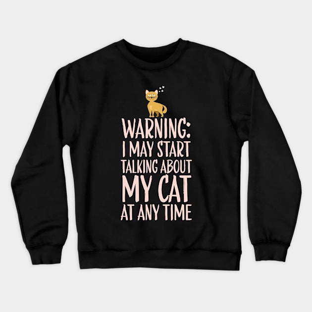 Warning: Talking About My Cat Crewneck Sweatshirt by veerkun